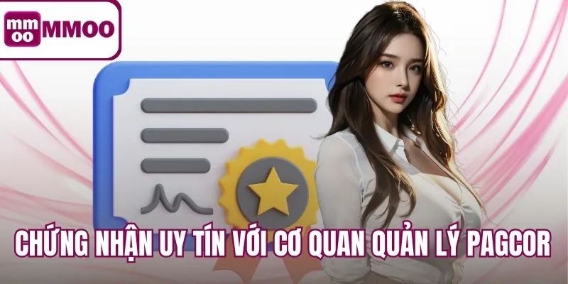Chứng nhận uy tín với cơ quan quản lý PAGCOR