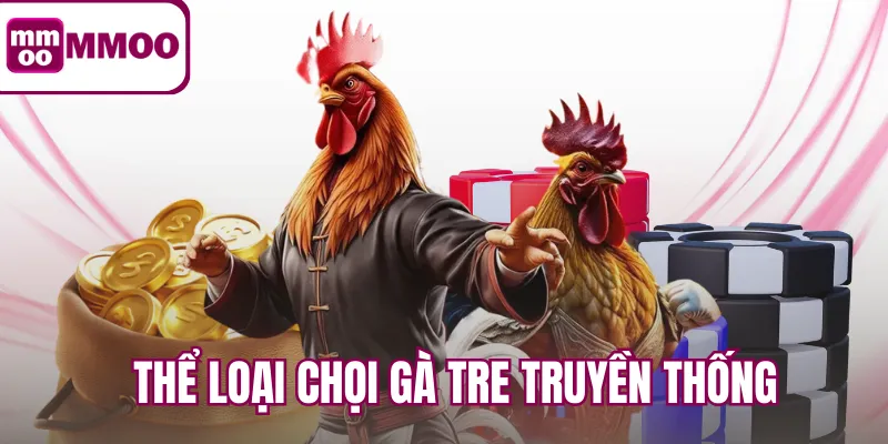 Thể loại chọi gà tre truyền thống