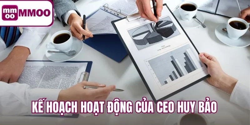 Kế hoạch hoạt động của CEO Huy Bảo