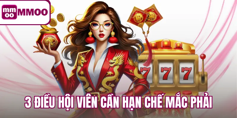 3 điều hội viên cần hạn chế mắc phải